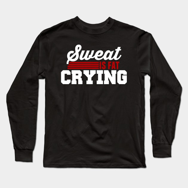 SWEAT IS FAT CRYING Long Sleeve T-Shirt by Lin Watchorn 